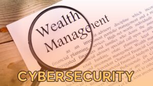 Wealth Management Cybersecurity