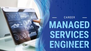 Managed Service Engineer – Career Opportunity
