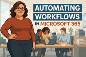Automating Workflows in Microsoft 365 to Save Time: A Complete Guide